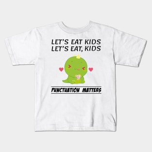 Funny Dinosaur Let's Eat Kids Punctuation Matters Grammar Kids T-Shirt